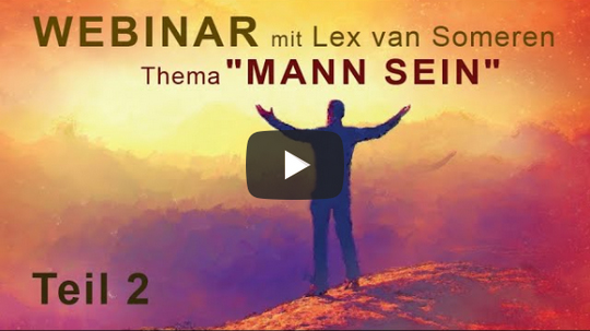 WEBINAR Teil 2 "MANN-SEIN und SEXUALITÄT" mit Lex van Someren