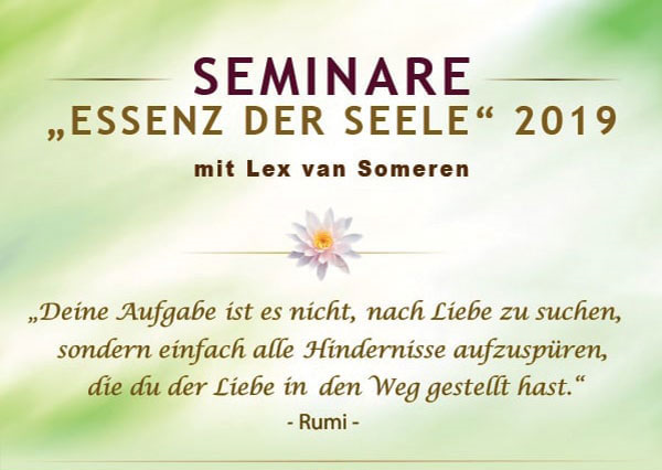 Seminare Essenz der Seele mit Lex van Someren Seminare Essenz der Seele mit Lex van Someren