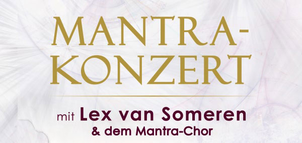 Mantra-Konzert am 8.9.19 mit Lex van Someren und dem 80-köpfigen Mantra-Chor