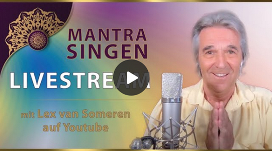 123. LIVESTREAM MANTRA-SING KONZERT mit Lex van Someren 9. DECEMBER 2021 - 20.30 Uhr MEZ/8.30 pm CET