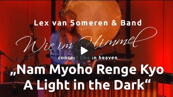 Nam Myoho Renge Kyo & A Light  - Konzert Wie im Himmel - Lex van Someren & Band live - Ausschnitt