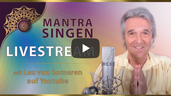 LIVESTREAM MANTRA-SING CONCERT mit Lex van Someren 4. FEBRUAR  2021 - 20.30 Uhr MEZ/8.30 pm CET