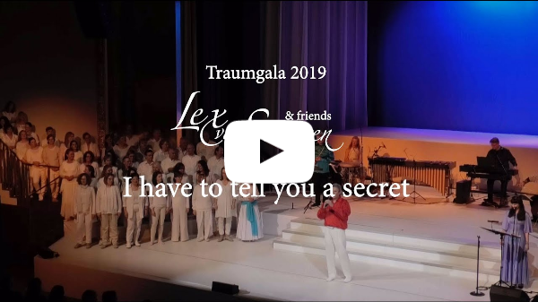 I HAVE TO TELL YOU A SECRET - LEX VAN SOMEREN'S TRAUMGALA 2019 Kurhaus Baden-Baden