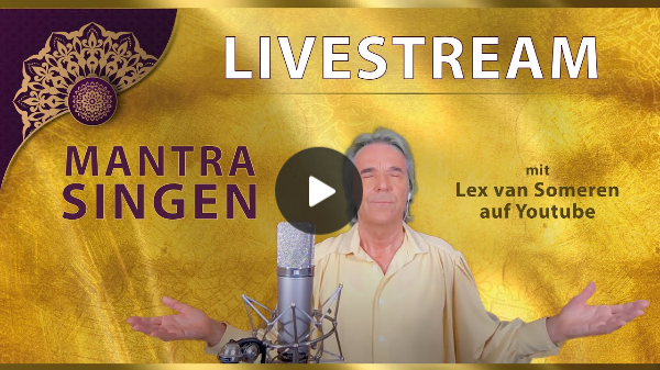 120. LIVESTREAM MANTRA-SING KONZERT mit Lex van Someren 29. NOVEMBER 2021- 20.30 Uhr MEZ/8.30 pm CET