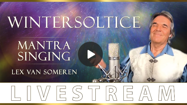 LIVE WINTER SOLTICE MANTRA CONCERT mit LEX VAN SOMEREN 21. DECEMBER 2021- 19.00 Uhr MEZ/7.00 pm CET