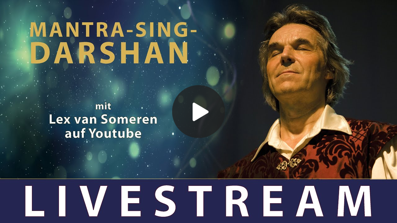 LIVESTREAM MANTRA-SING-DARSHAN mit LEX VAN SOMEREN 11. DEZEMBER 2025 - 20.30 Uhr MEZ / 8.30 pm CET LIVESTREAM MANTRA-SING-DARSHAN mit LEX VAN SOMEREN 11. DEZEMBER 2025 - 20.30 Uhr MEZ / 8.30 pm CET