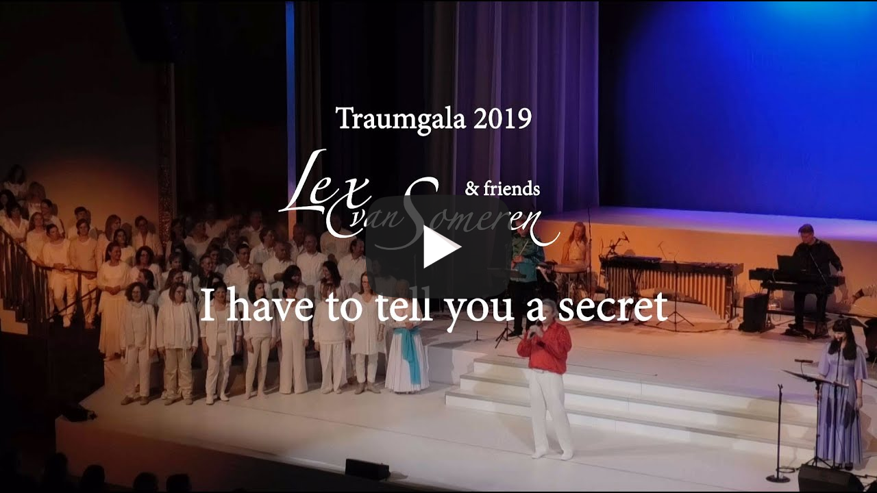 I HAVE TO TELL YOU A SECRET - mit Mantra-Chor - LEX VAN SOMEREN'S TRAUMGALA 2019 Kurhaus Baden-Baden